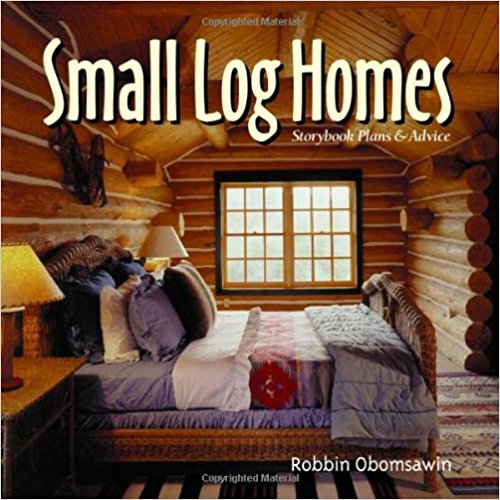  Small Log Homes: Storybook Plans and Advice Hardcover – May 5, 2001